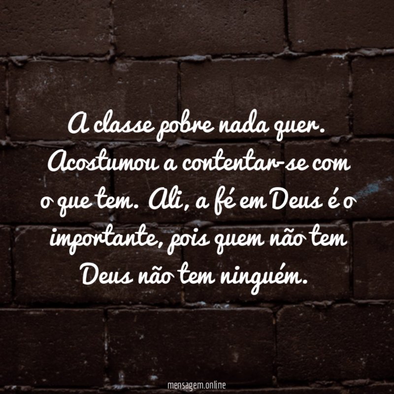 A classe pobre nada quer