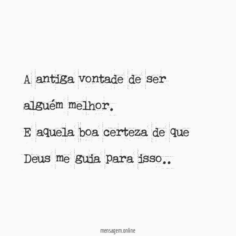 A antiga vontade de ser alguém melhor
