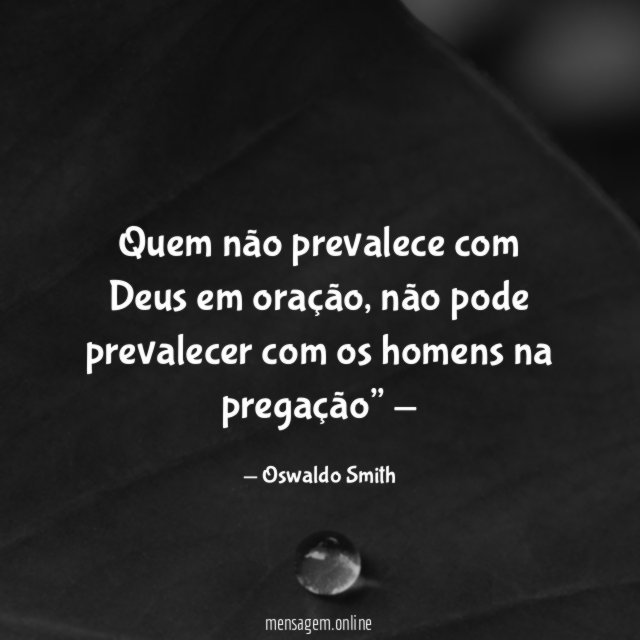 Quem não prevalece com Deus em oração