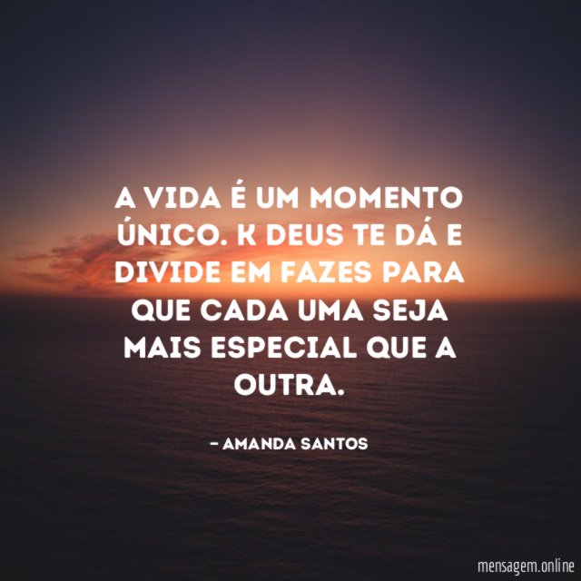 A Vida é um momento único