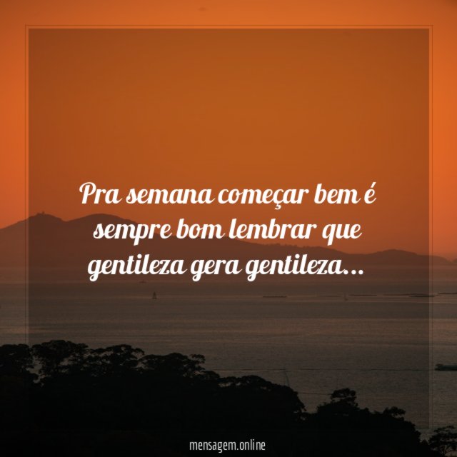 Pra semana começar bem