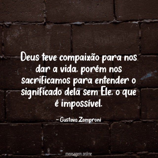 Deus teve compaixão para nos dar a vida