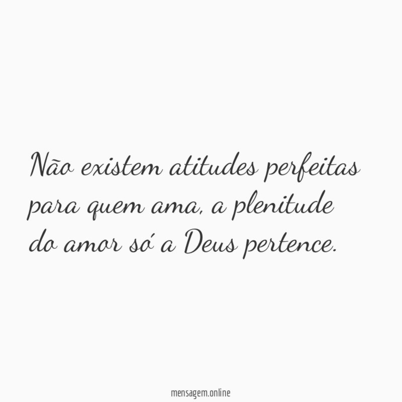 Não existem atitudes perfeitas para quem ama