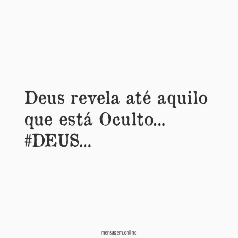 Deus revela até aquilo que está Oculto