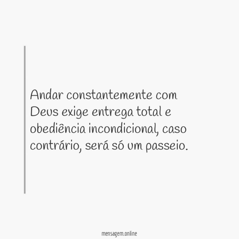 Andar constantemente com Deus exige entrega total e obediência incondicional