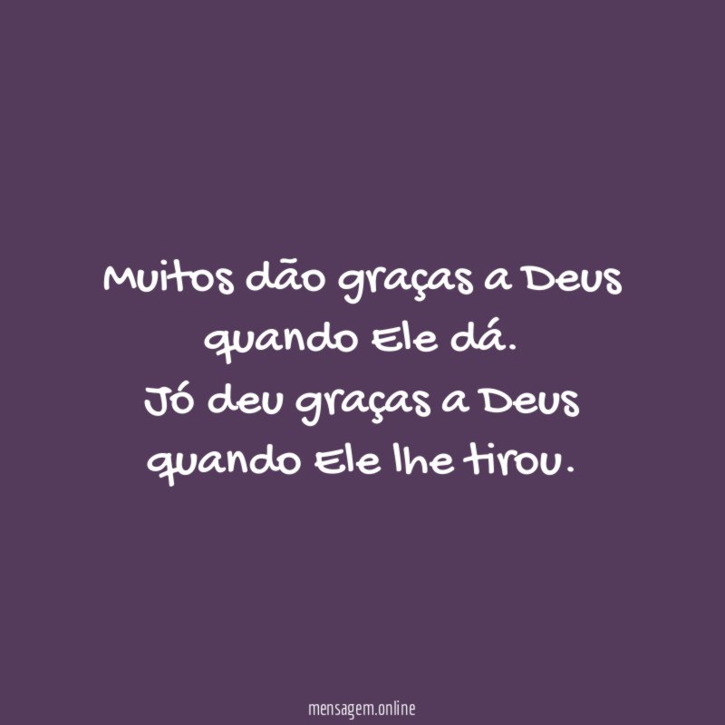 Muitos dão graças a Deus quando Ele dá