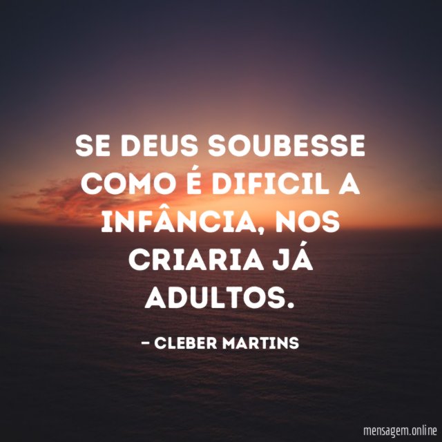 Se Deus soubesse como é dificil a infância
