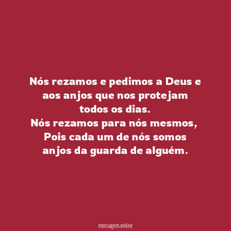 Nós rezamos e pedimos a Deus e aos