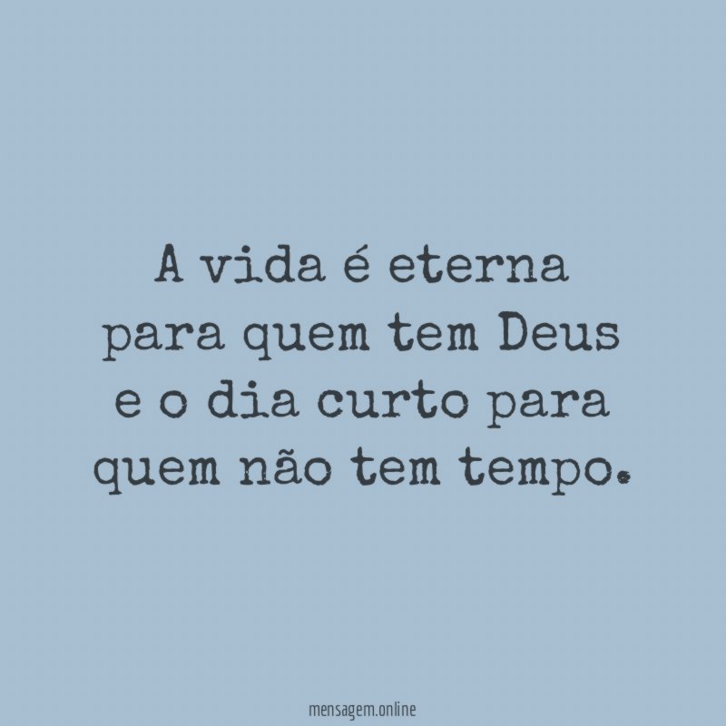 A vida é eterna para quem tem Deus