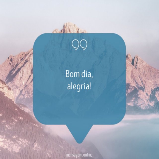 Bom dia, alegria
