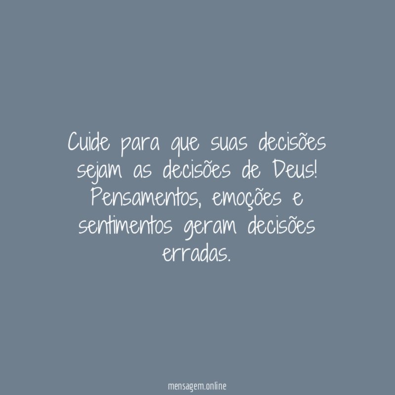 Cuide para que suas decisões sejam as decisões de Deus