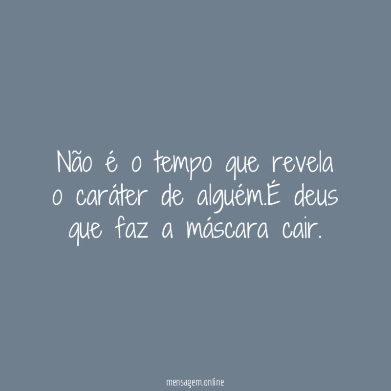 Não é o tempo que revela o caráter de alguém