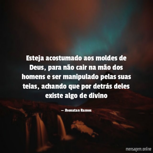 Esteja acostumado aos moldes de Deus