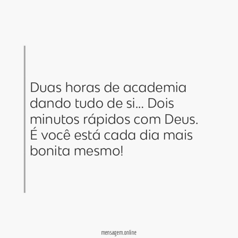 Duas horas de academia dando tudo de si