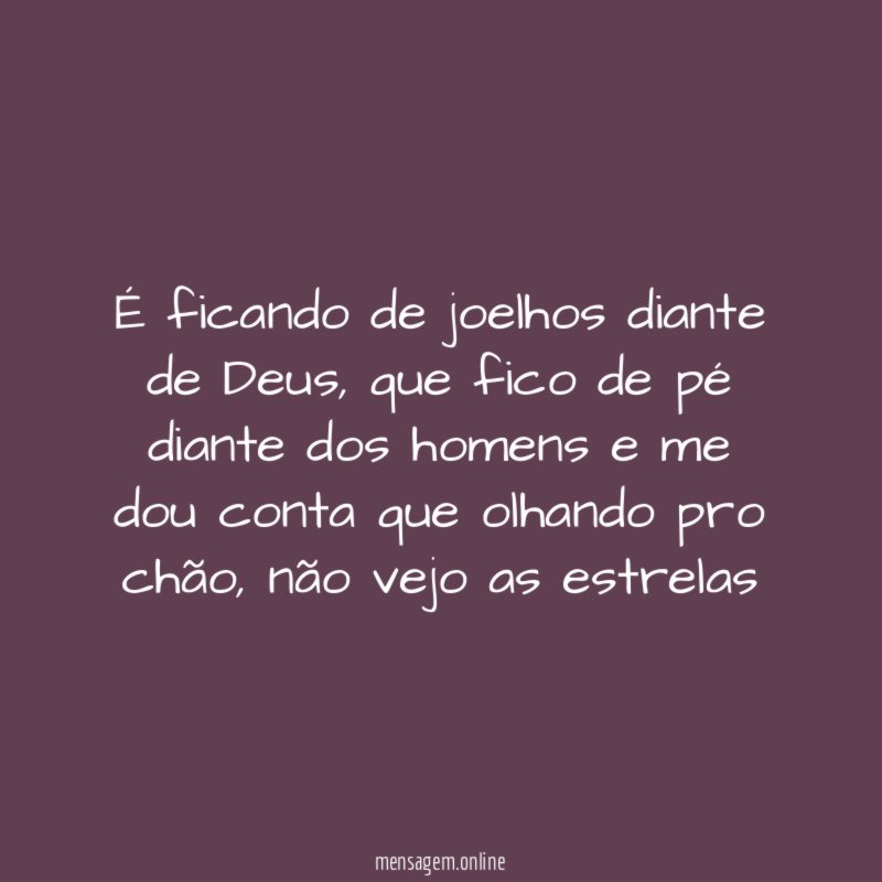 É ficando de joelhos diante de Deus