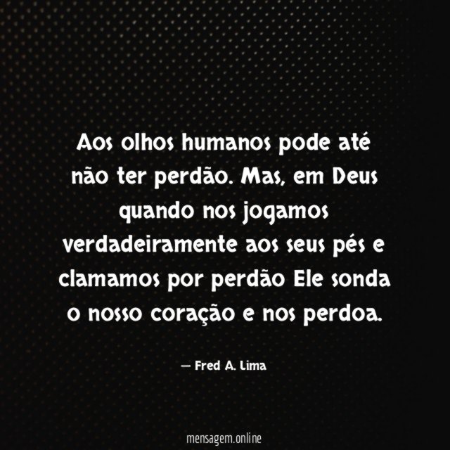 Aos olhos humanos pode até não ter perdão