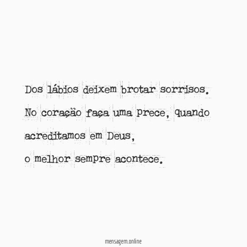Dos lábios deixem brotar sorrisos