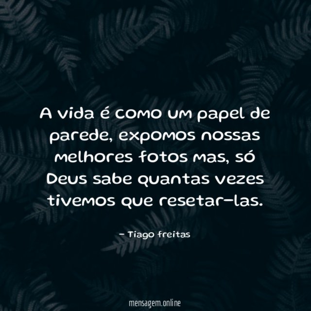 A vida é como um papel de parede