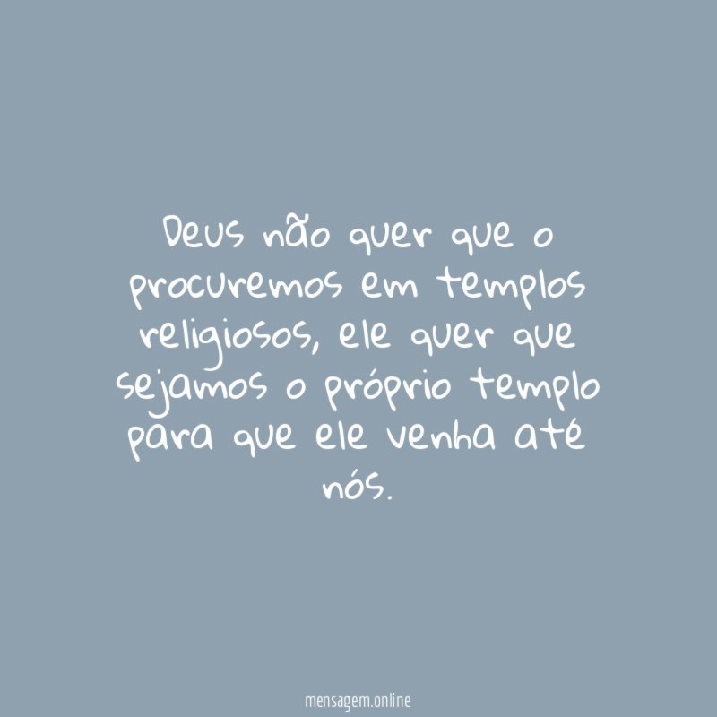 Deus não quer que o procuremos em templos religiosos