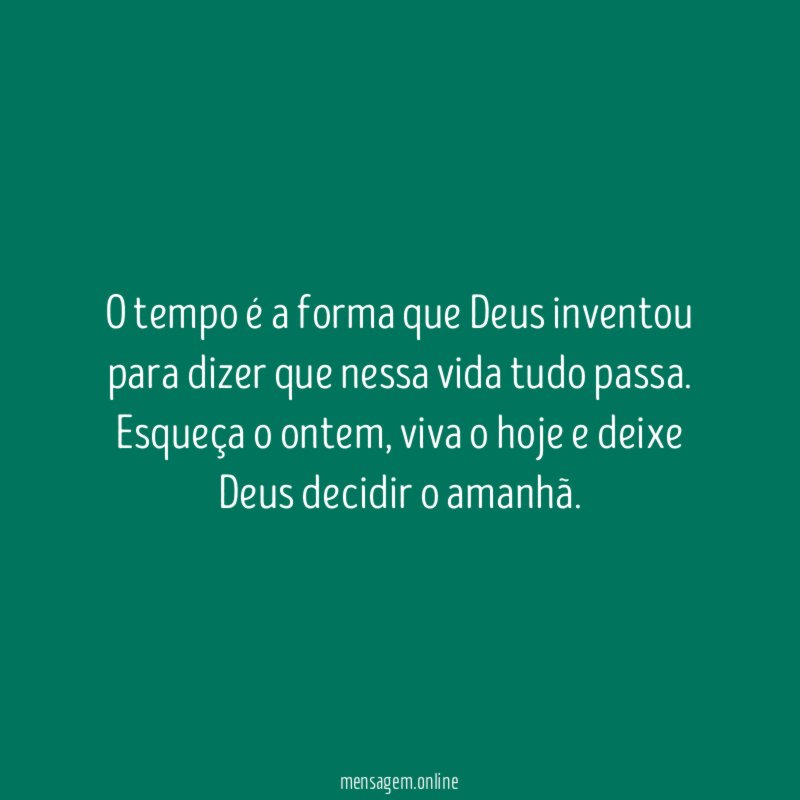 O tempo é a forma que Deus inventou