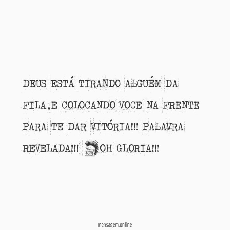 DEUS ESTÁ TIRANDO ALGUÉM DA FILA