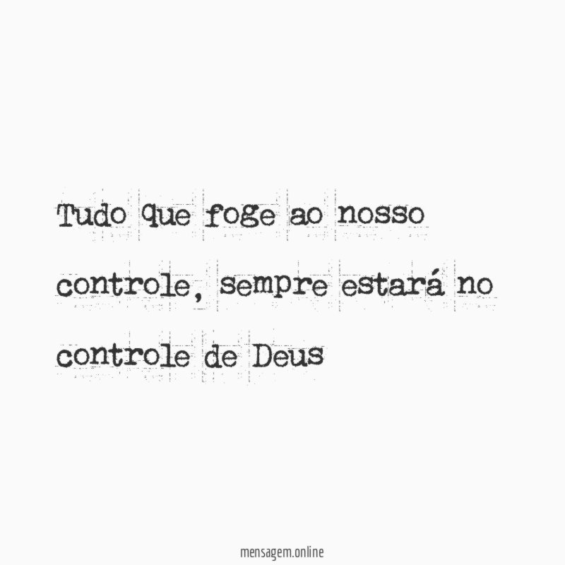 Tudo que foge ao nosso controle