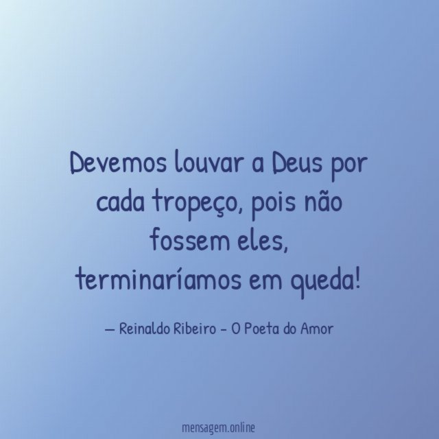 Devemos louvar a Deus por cada tropeço
