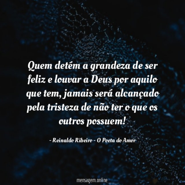 Quem detém a grandeza de ser feliz