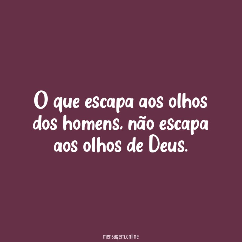 O que escapa aos olhos dos homens