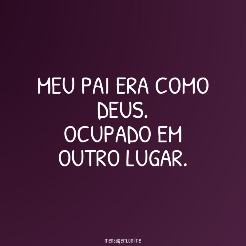 Meu pai era como Deus