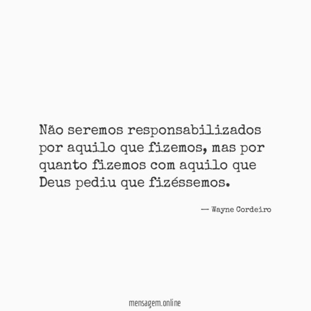 Não seremos responsabilizados por aquilo que fizemos