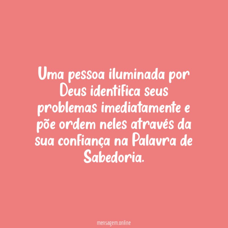 Uma pessoa iluminada por Deus identifica seus problemas