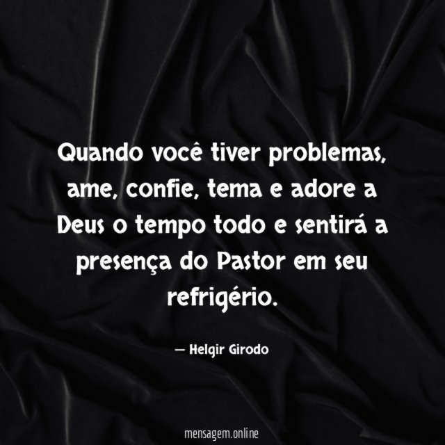 Quando você tiver problemas