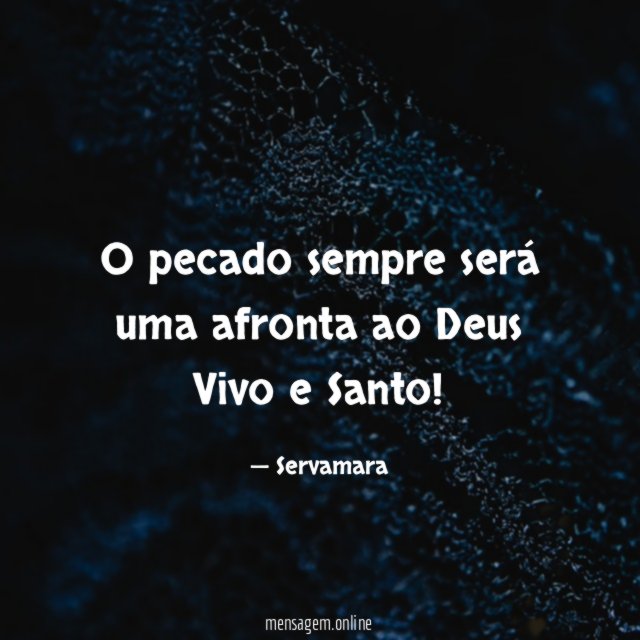 O pecado sempre será uma afronta ao Deus Vivo e Santo