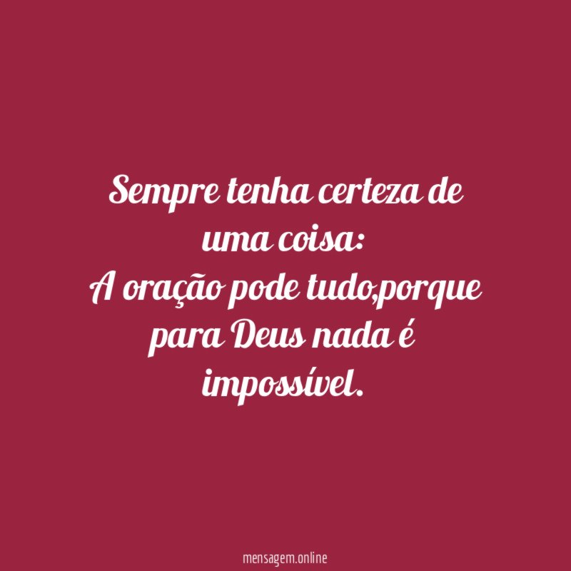 Sempre tenha certeza de uma coisa