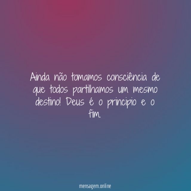 Ainda não tomamos consciência de que todos partilhamos