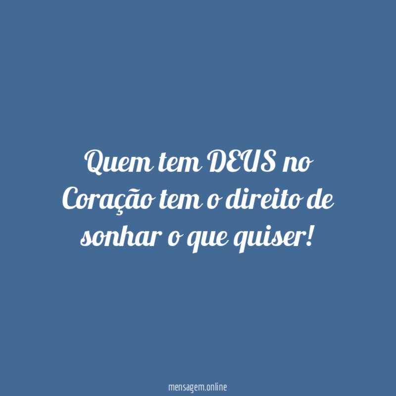 Quem tem DEUS no Coração tem o direito