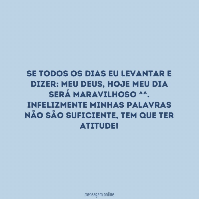 Se todos os dias eu levantar e dizer