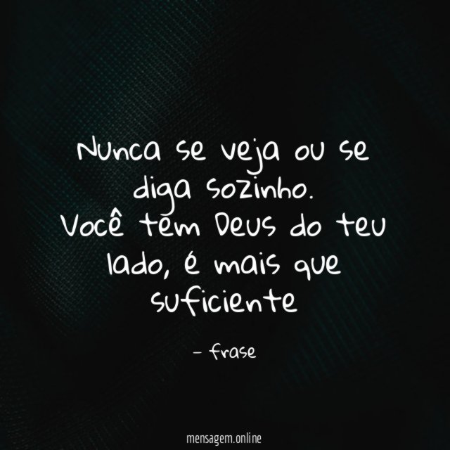 Nunca se veja ou se diga sozinho