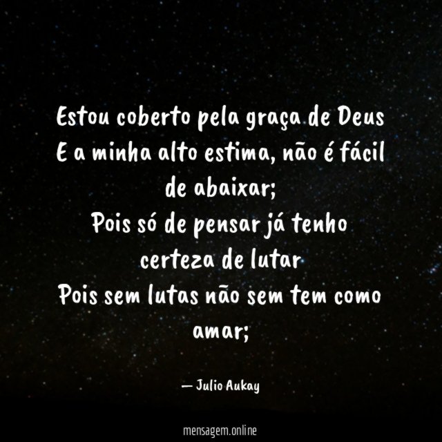 Estou coberto pela graça de Deus E a minha alto estima