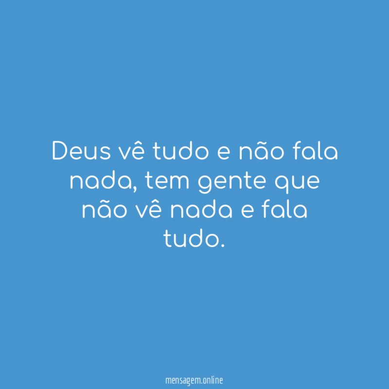 Deus vê tudo e não fala nada