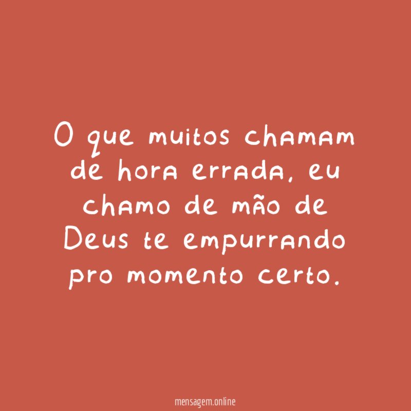O que muitos chamam de hora errada
