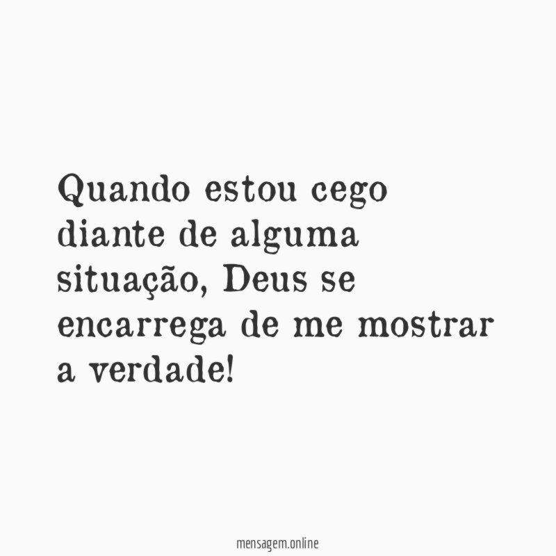 Quando estou cego diante de alguma situação