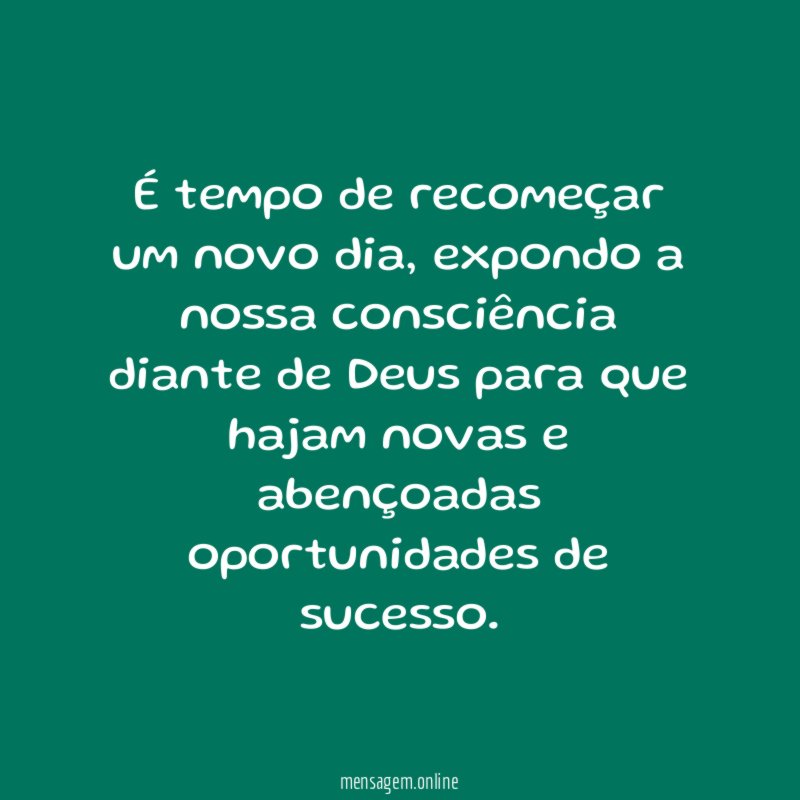 É tempo de recomeçar um novo dia