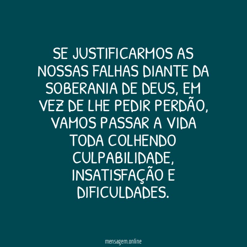Se justificarmos as nossas falhas diante da soberania de Deus