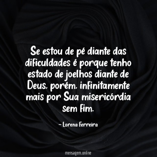 Se estou de pé diante das dificuldades é