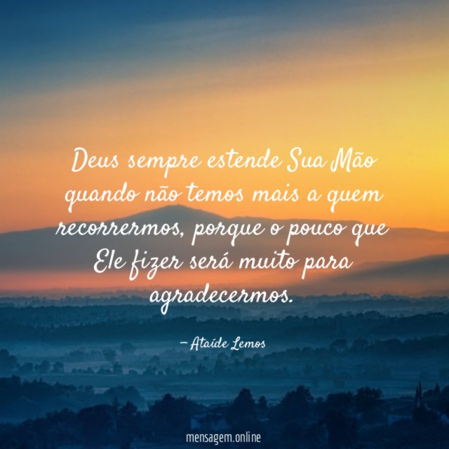 Deus sempre estende Sua Mão quando não temos