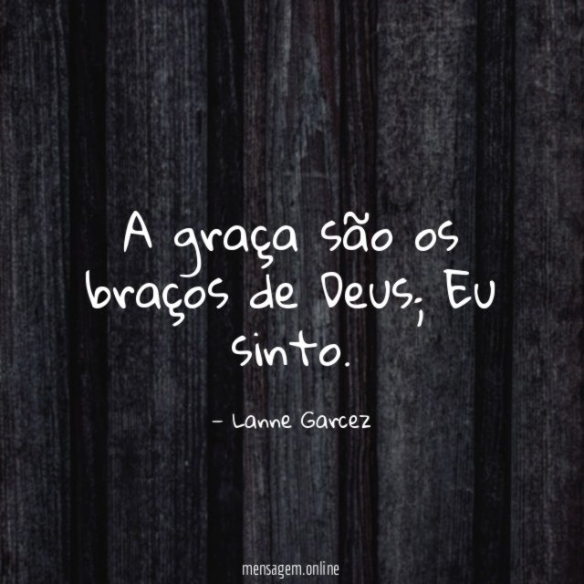 A graça são os braços de Deus