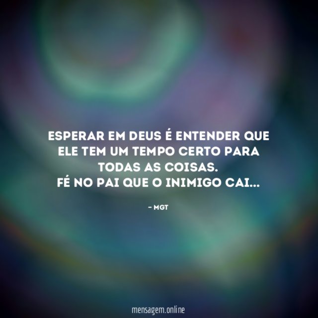 Esperar em Deus é entender que Ele tem um tempo certo para todas as coisas.