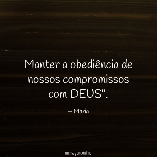 Manter a obediência de nossos compromissos com DEUS"